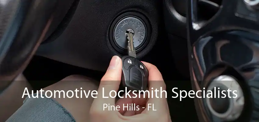 Automotive Locksmith Specialists Pine Hills - FL