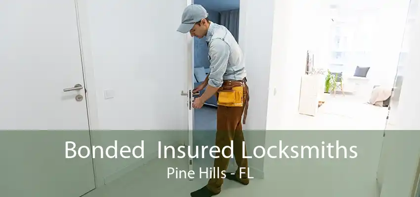 Bonded  Insured Locksmiths Pine Hills - FL