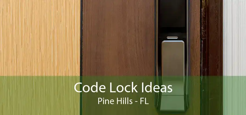 Code Lock Ideas Pine Hills - FL