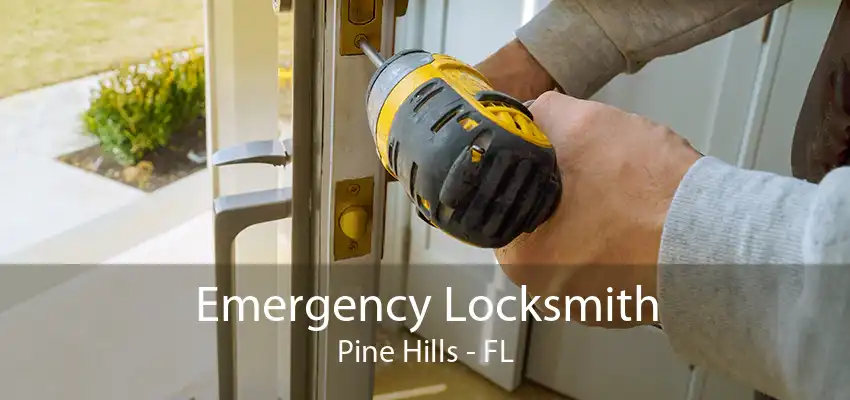 Emergency Locksmith Pine Hills - FL