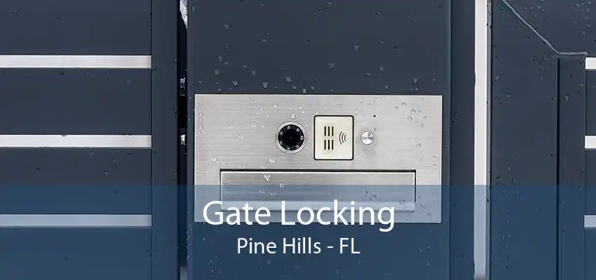 Gate Locking Pine Hills - FL