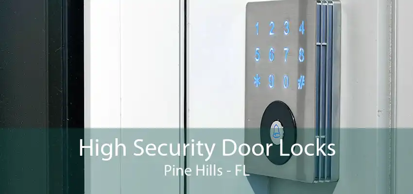 High Security Door Locks Pine Hills - FL