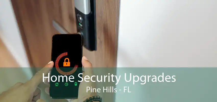 Home Security Upgrades Pine Hills - FL