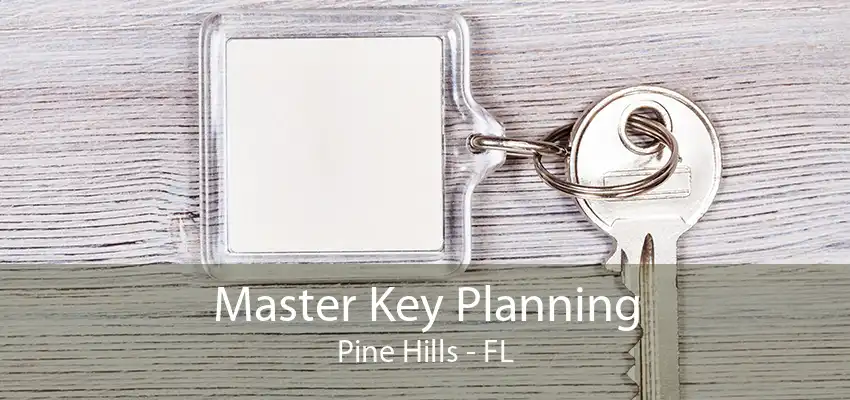 Master Key Planning Pine Hills - FL