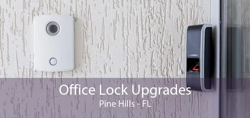 Office Lock Upgrades Pine Hills - FL