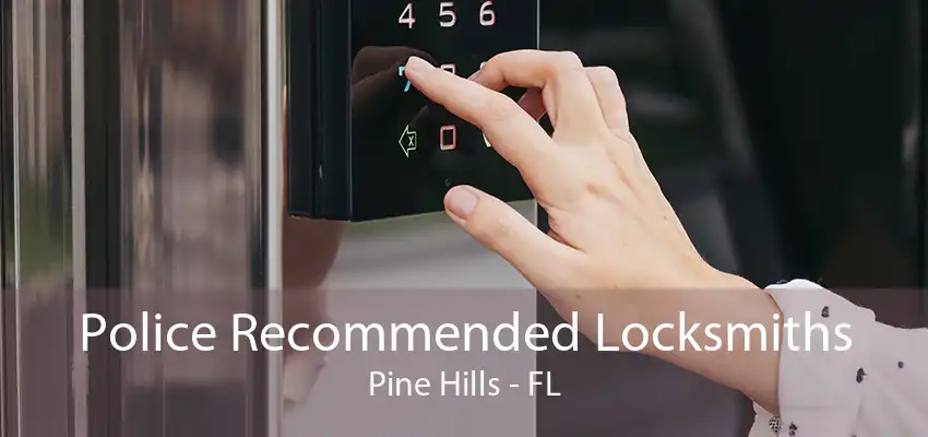 Police Recommended Locksmiths Pine Hills - FL