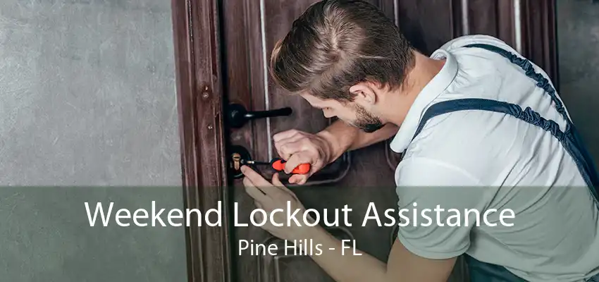 Weekend Lockout Assistance Pine Hills - FL